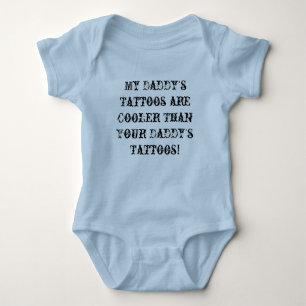 My Daddy's Tattoos are Cooler Than Your Daddy's... Baby Bodysuit