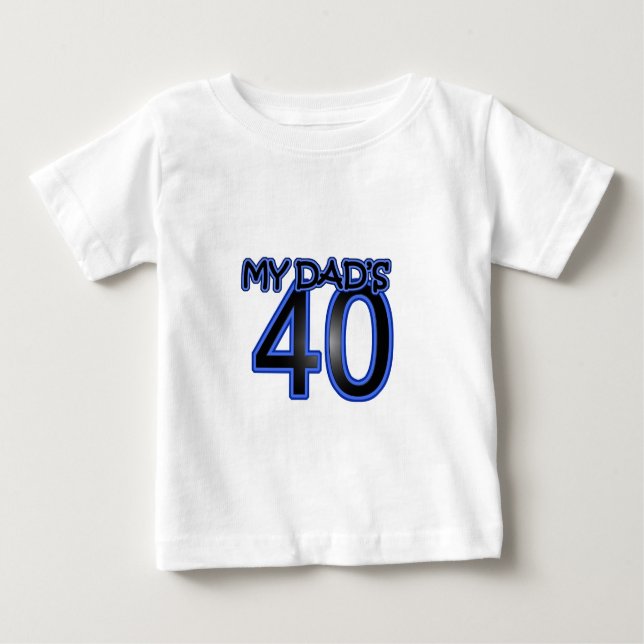 My Dad's 40 Baby T-Shirt (Front)