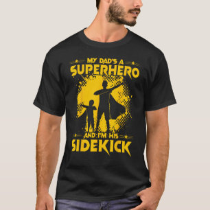My Dad's a Superhero and I'm his Sidekick T-Shirt