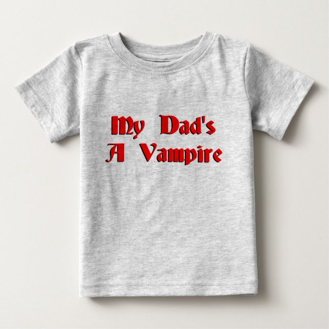 My Dads A Vampire Baby T-Shirt (Front)