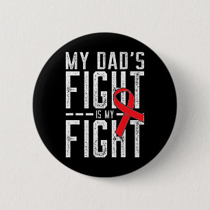 My Dad's Fight Is My Fight Blood Cancer Awareness  Button