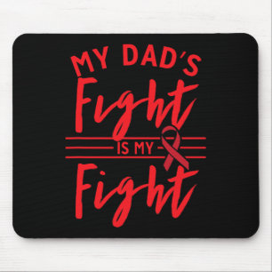 My Dad's Fight Is My Fight Blood Cancer Awareness Mouse Pad