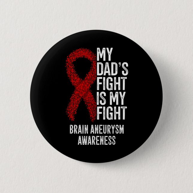 My Dad's Fight Is My Fight Brain Aneurysm Awarenes Button (Front)
