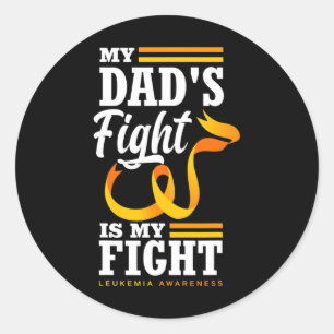 My Dad's Fight Is My Fight Daughter Son Leukemia A Classic Round Sticker