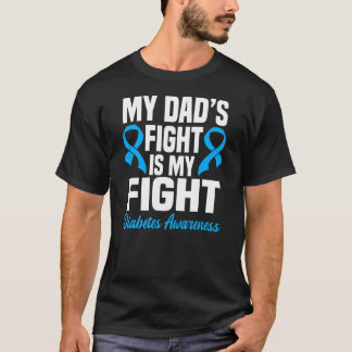 My Dad's Fight Is My Fight Diabetes Awareness  T-Shirt