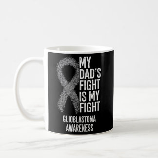My Dad'S Fight Is My Fight Glioblastoma Awareness Coffee Mug