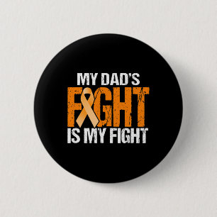 My Dads Fight is My Fight Leukemia Awareness Fathe Button