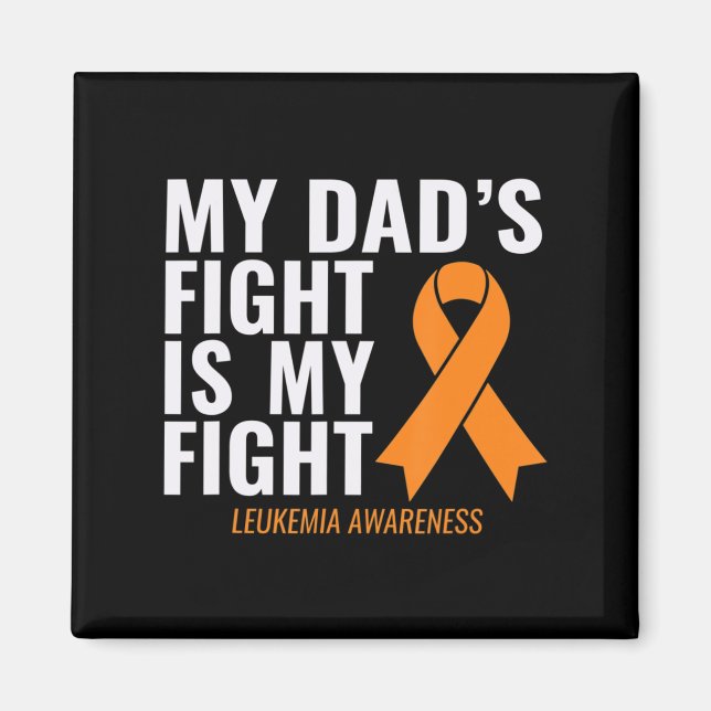 My Dad's Fight is My Fight Leukemia Awareness  Magnet (Front)