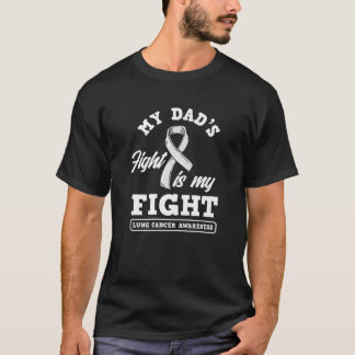 My Dad's Fight Is My Fight Lung Cancer Awareness T-Shirt