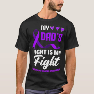 My Dad's Fight Is My Fight Testicular Cancer Aware T-Shirt