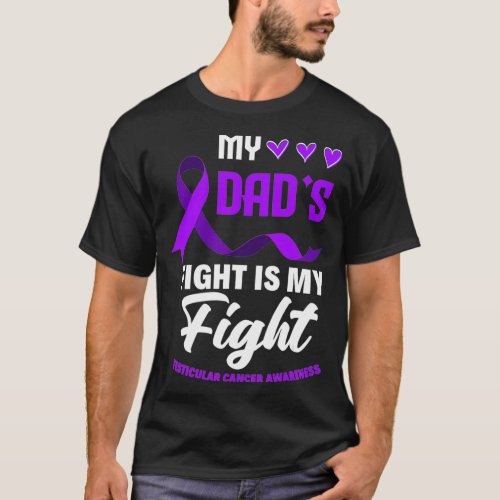 My Dads Fight Is My Fight Testicular Cancer Aware T_Shirt