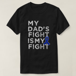 My dads fight is my fighter - Colon Cancer shirt
