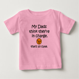 My dads think they're in charge. Funny baby shirt