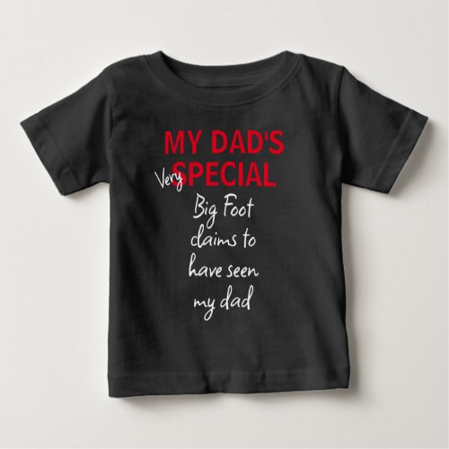 My Dads Very Special Big Foot Funny Baby T_Shirt