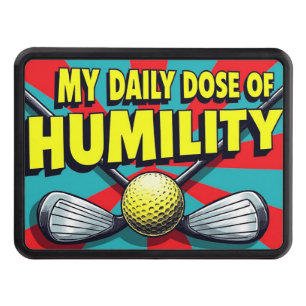 My Daily Dose Of Humility Golf Hitch Cover