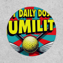 My Daily Dose Of Humility Golf