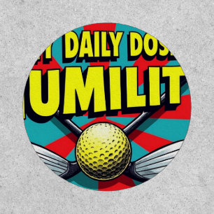 My Daily Dose Of Humility Golf Patch