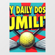 My Daily Dose Of Humility Golf