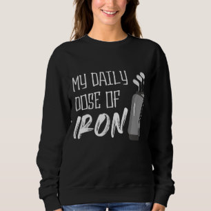 My Daily Dose of Iron Men's Golf Funny Retirement Sweatshirt