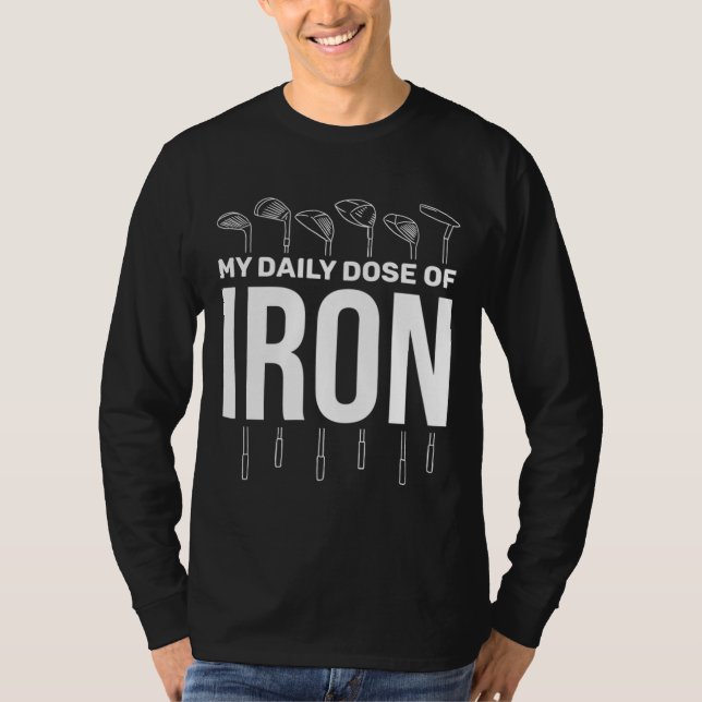 My Daily Dose of Iron Men's Golf Funny Retirement T-Shirt (Front)