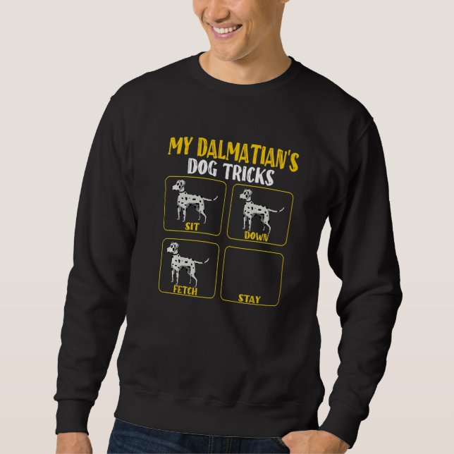 My dalmatian's dog tricks  dalmatian mom dad owner sweatshirt (Front)