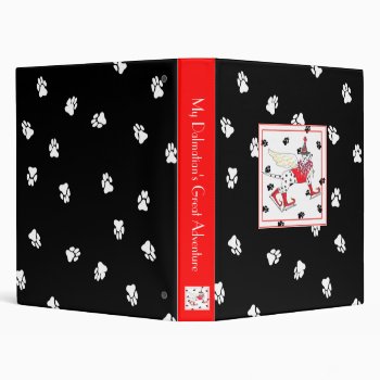 My Dalmatian's Great Adventure 3 Ring Binder by edentities at Zazzle