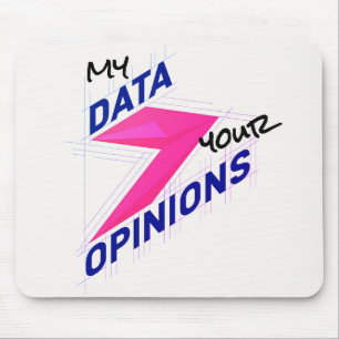 My Data Over Your Opinions   Bright Custom Funny Mouse Pad