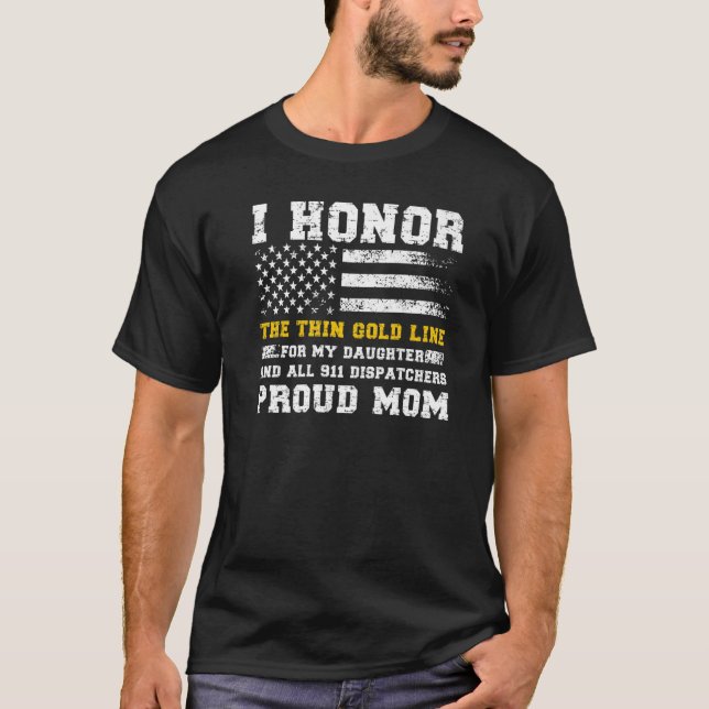 My Daughter 911 Dispatcher Mom Proud 911 Dispatche T-Shirt (Front)