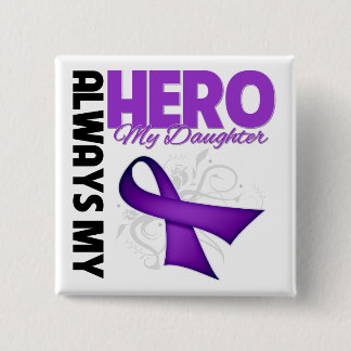 My Daughter Always My Hero - Purple Ribbon Button