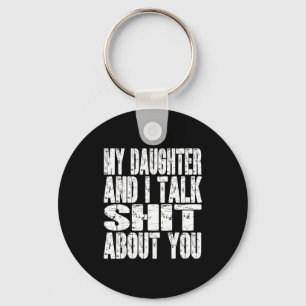 My Daughter And I Talk About You Dad Mom Father Mo Keychain