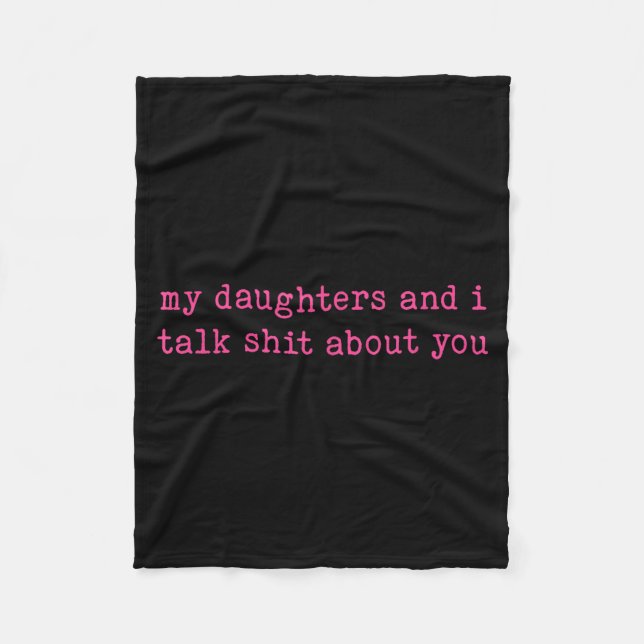 My Daughter And I Talk About You Funny Gift For Mo Fleece Blanket (Front)