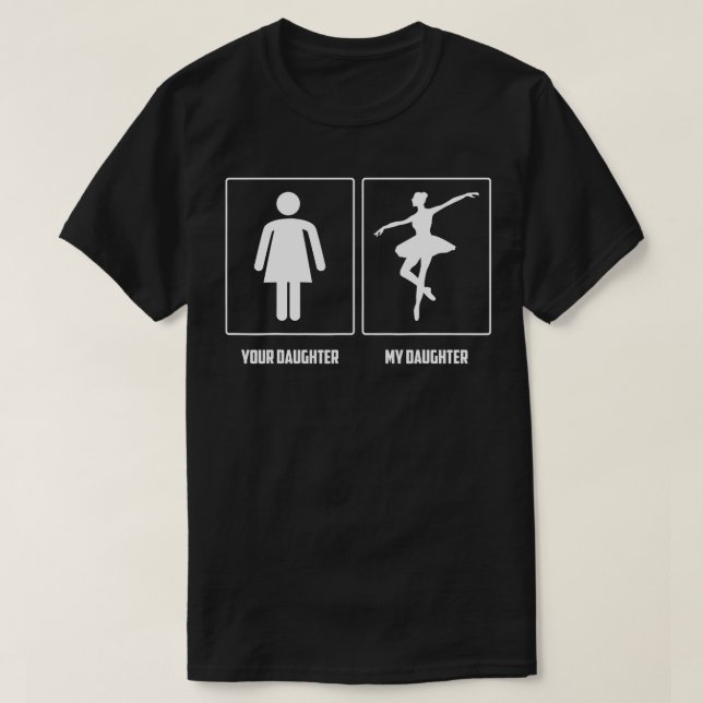 My Daughter Ballet Dancing Gift Dance Gift for Mom T-Shirt (Design Front)