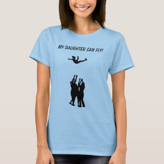 MY DAUGHTER CAN FLY! T-Shirt
