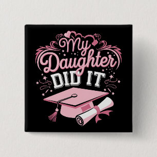 My Daughter Did It Graduate Pink Graduation Family Button