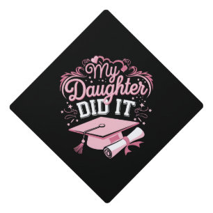 My Daughter Did It Graduate Pink Graduation Family Cap Topper