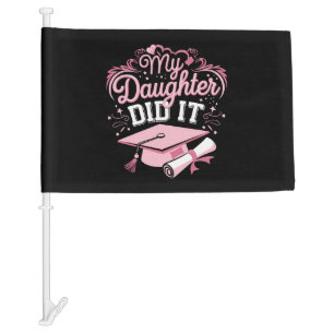 My Daughter Did It Graduate Pink Graduation Family Car Flag