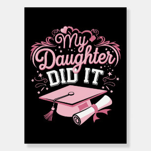 My Daughter Did It Graduate Pink Graduation Family Foam Board