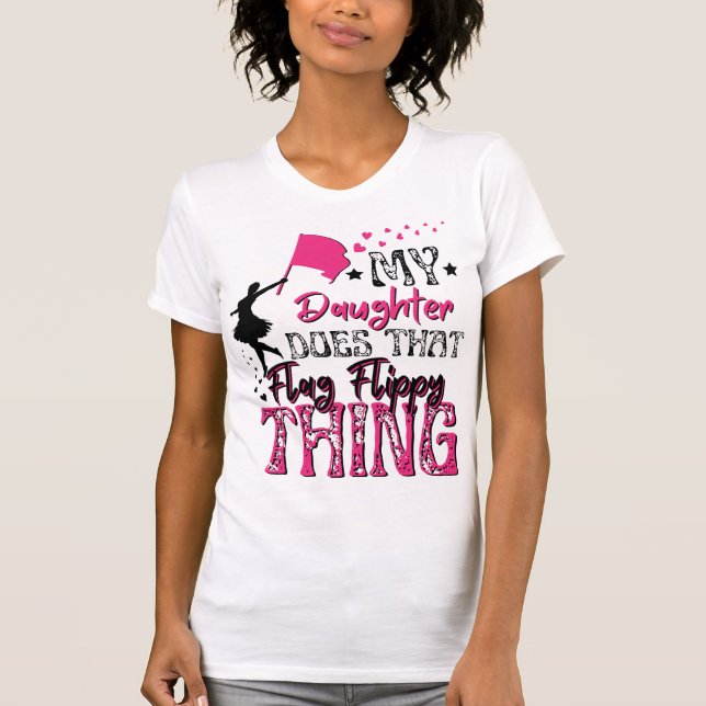 My Daughter Does That Flag Flippy Thing  T-Shirt (Front)