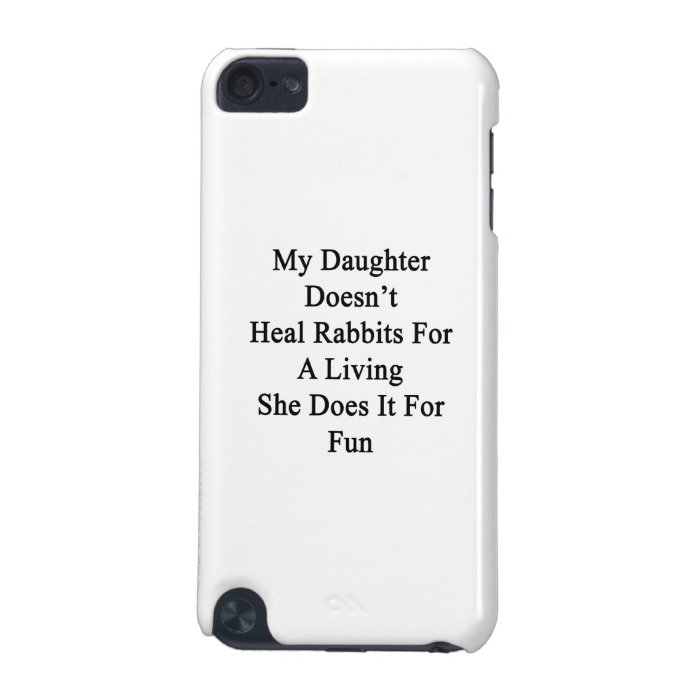 My Daughter Doesn't Heal Rabbits For A Living She