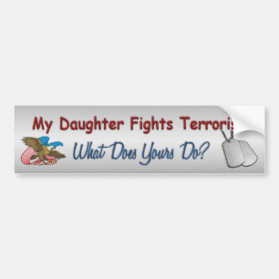 My Daughter Fights Terrorism Bumper Sticker