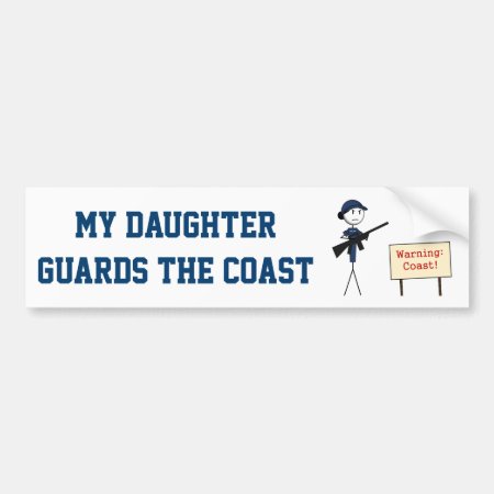 "my Daughter Guards The Coast" Bumper Sticker