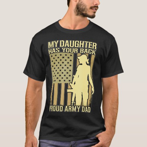 My Daughter Has Your Back  Proud Army Dad Father T_Shirt