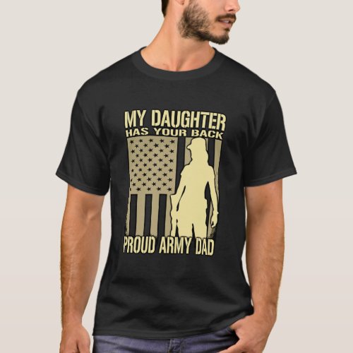 My Daughter Has Your Back Proud Army Dad Military  T_Shirt