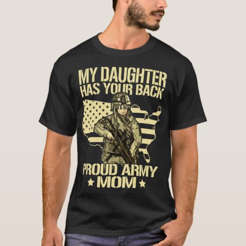 My Daughter Has Your Back _ Proud Army Mom  Milita T_Shirt