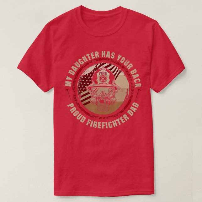My Daughter Has Your Back Proud Dad of Female Fire T-Shirt (Design Front)