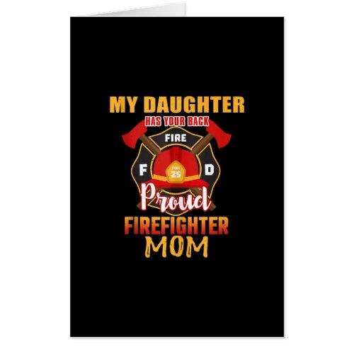 My Daughter Has Your Back Proud Firefighter Mom Card