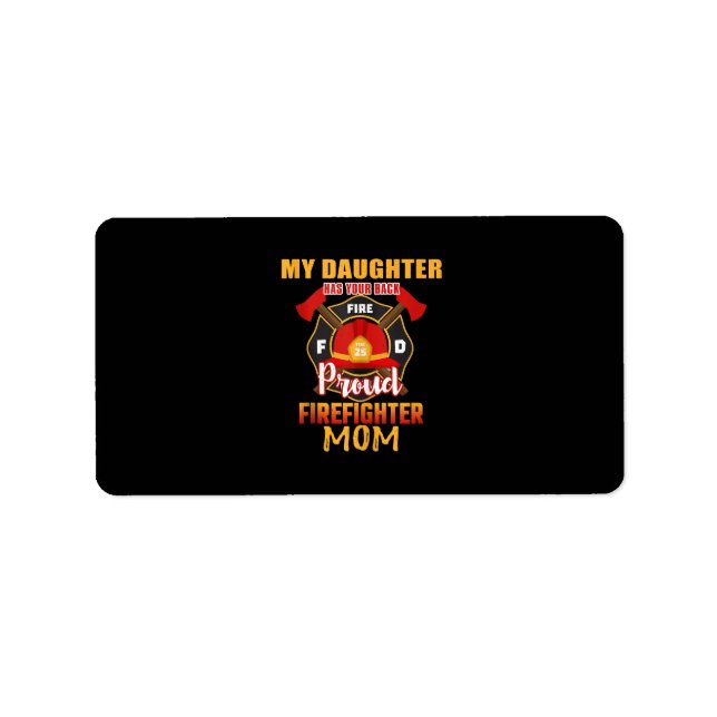 My Daughter Has Your Back Proud Firefighter Mom Label (Front)