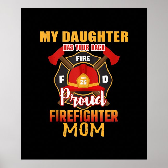 My Daughter Has Your Back Proud Firefighter Mom Poster (Front)
