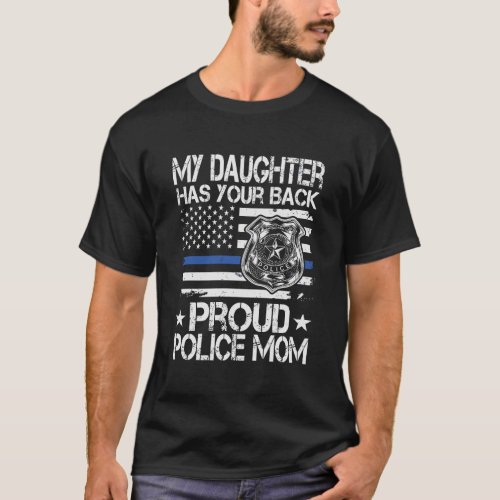 My Daughter Has Your Back Proud Police Mom CopS M T_Shirt