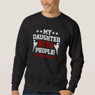 My Daughter Hits People Proud Karate Mom Karate Mo Sweatshirt